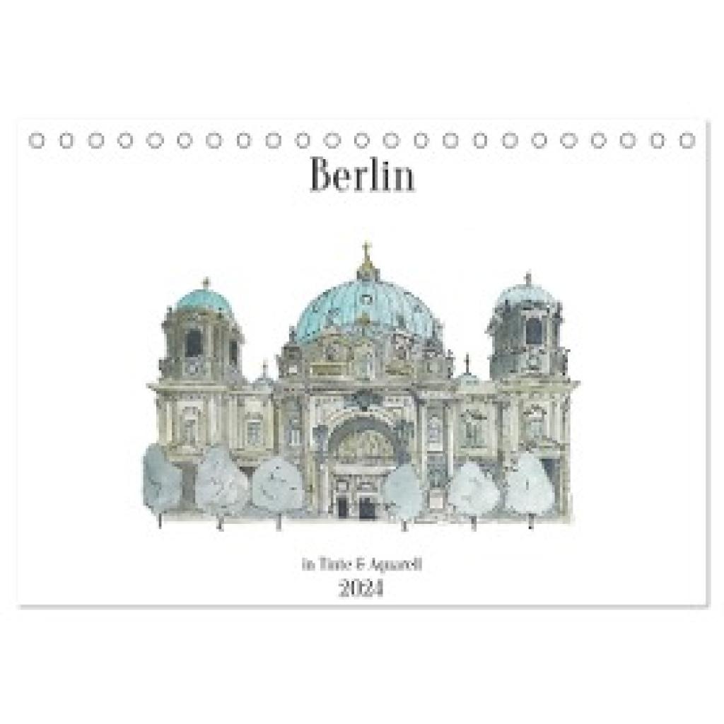 Brill, Sandra: Berlin - in Tinte und Aquarell (Tischkalender 2024 DIN A5 quer), CALVENDO Monatskalender