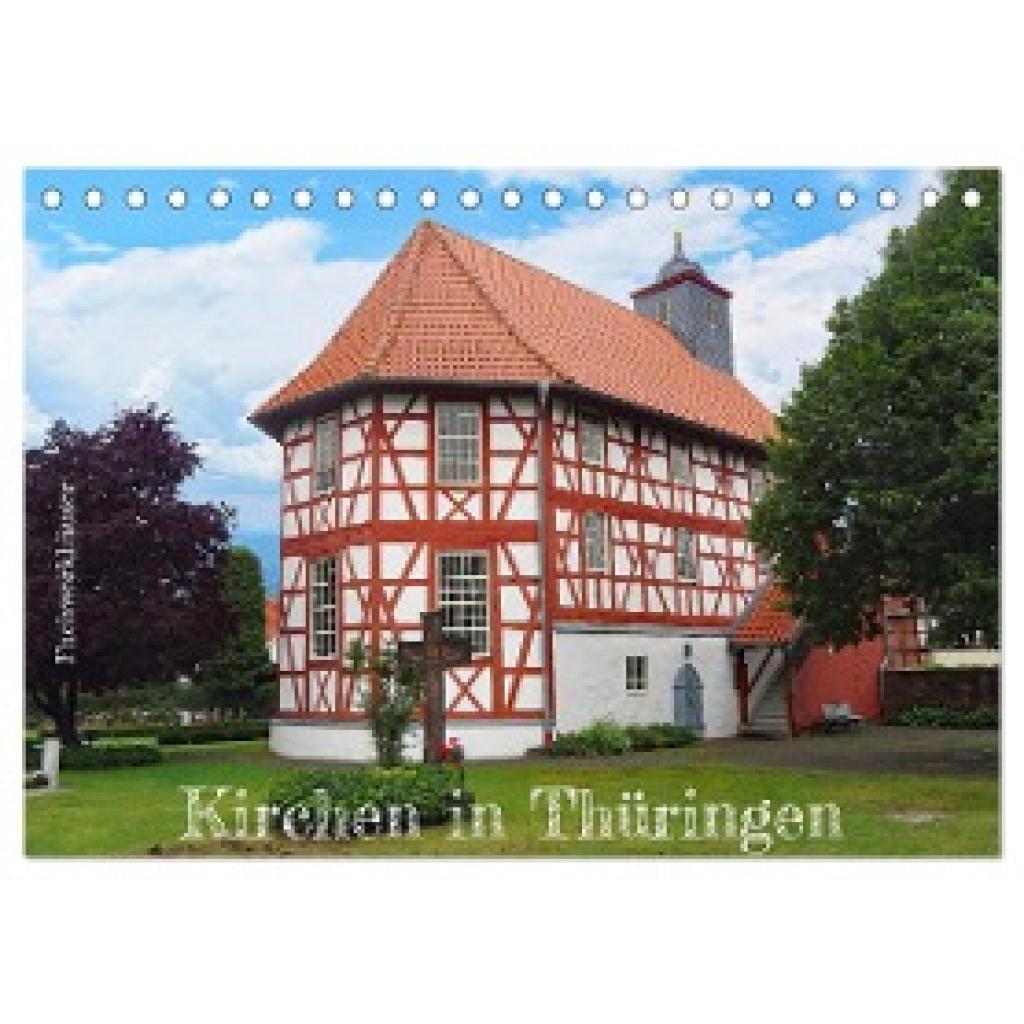 Keller, Angelika: Fachwerkhäuser - Kirchen in Thüringen (Tischkalender 2024 DIN A5 quer), CALVENDO Monatskalender