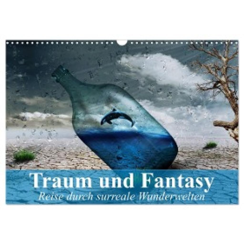Stanzer, Elisabeth: Traum und Fantasy. Reise durch surreale Wunderwelten (Wandkalender 2024 DIN A3 quer), CALVENDO Monat