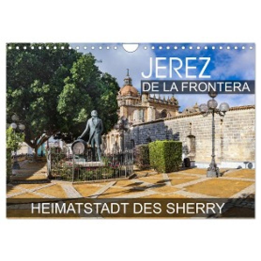Thoermer, Val: Jerez de la Frontera - Heimatstadt des Sherry (Wandkalender 2024 DIN A4 quer), CALVENDO Monatskalender