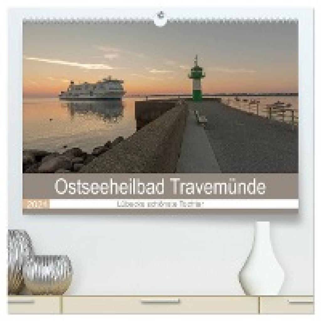 Potratz, Andrea: Ostseeheilbad Travemünde - Lübecks schönste Tochter (hochwertiger Premium Wandkalender 2024 DIN A2 quer