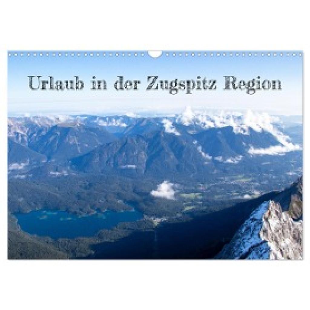 Graupner, Denise: Urlaub in der Zugspitz Region (Wandkalender 2024 DIN A3 quer), CALVENDO Monatskalender