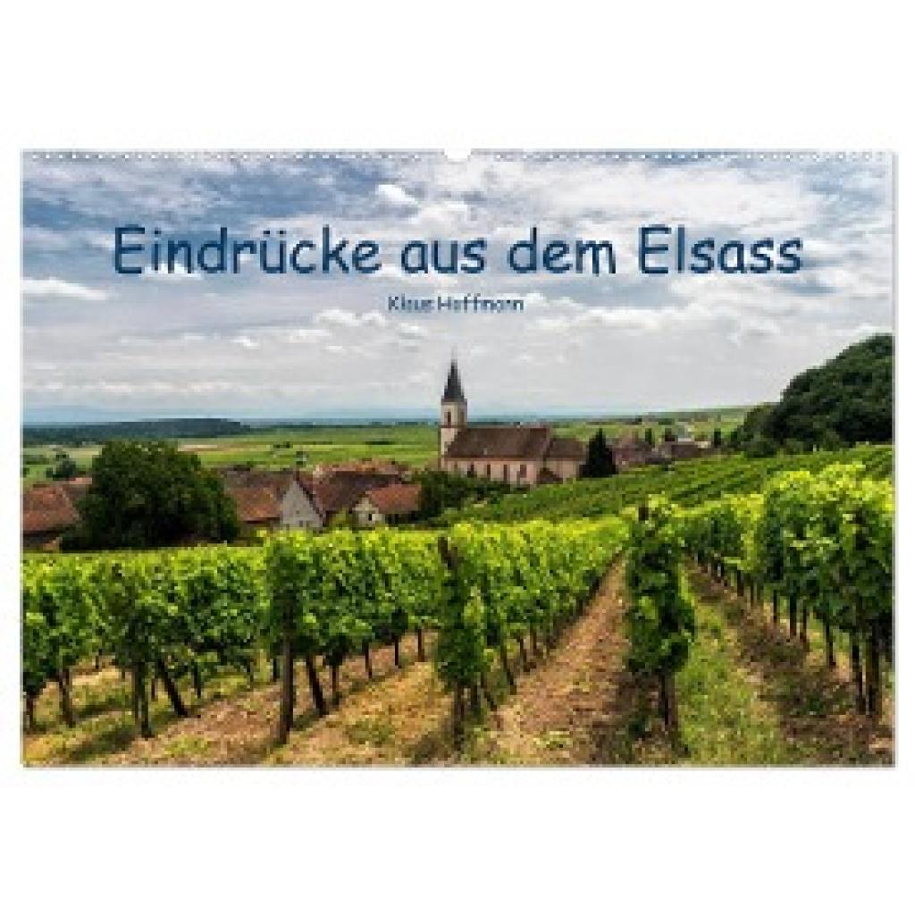Hoffmann, Klaus: Eindrücke aus dem Elsass (Wandkalender 2024 DIN A2 quer), CALVENDO Monatskalender
