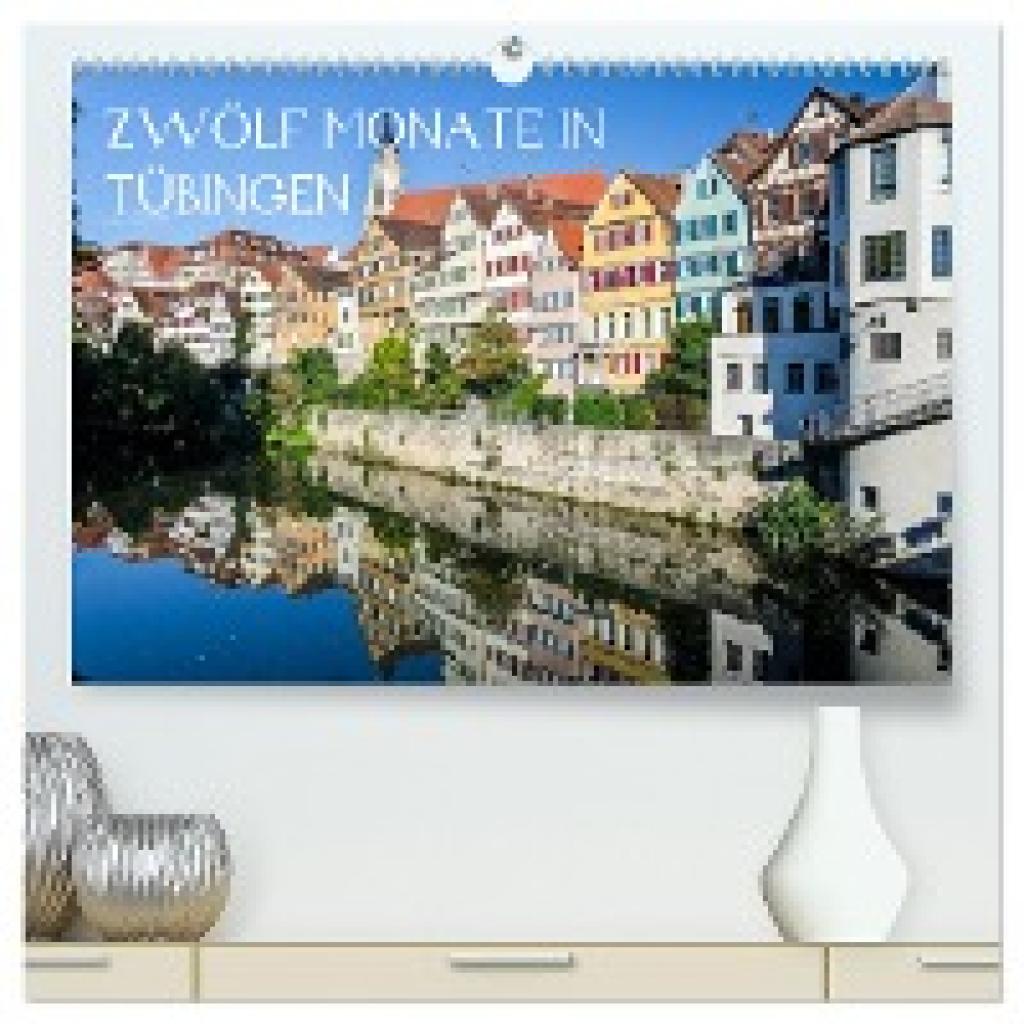 Caladoart, Caladoart: Zwölf Monate in Tübingen (hochwertiger Premium Wandkalender 2024 DIN A2 quer), Kunstdruck in Hochg