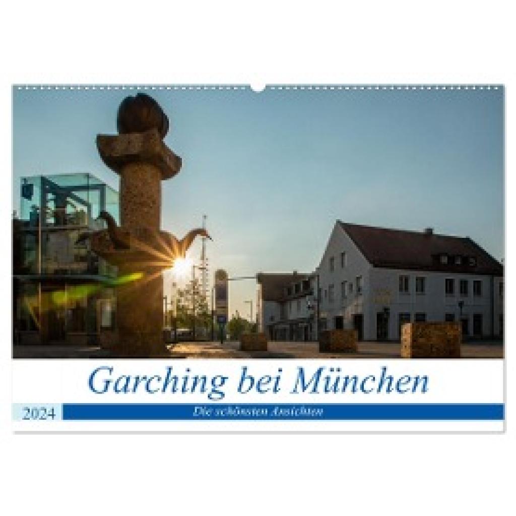 Fröschl frog. pix, Harald: Garching bei München / Die schönsten Ansichten. (Wandkalender 2024 DIN A2 quer), CALVENDO Mon