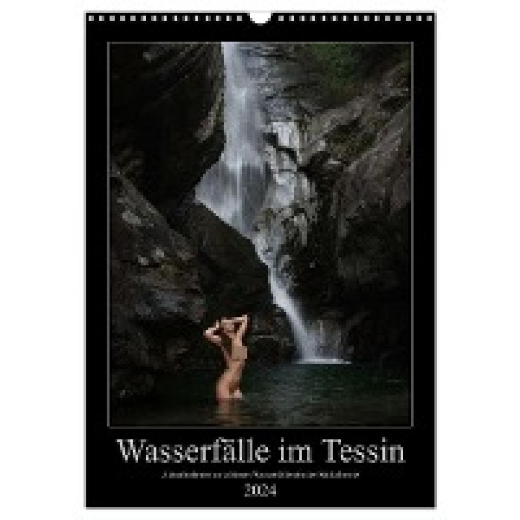 Zurmühle, Martin: Wasserfälle im Tessin - Aktaufnahmen an schönen Wasserfällen in der Südschweiz (Wandkalender 2024 DIN 