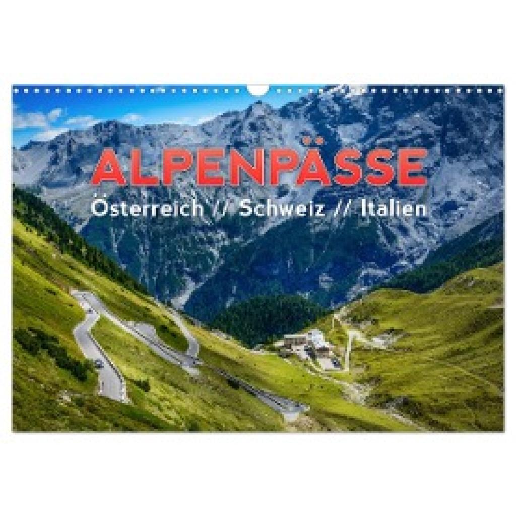 Kaiser, Frank: ALPENPÄSSE Österreich - Schweiz - Italien (Wandkalender 2024 DIN A3 quer), CALVENDO Monatskalender