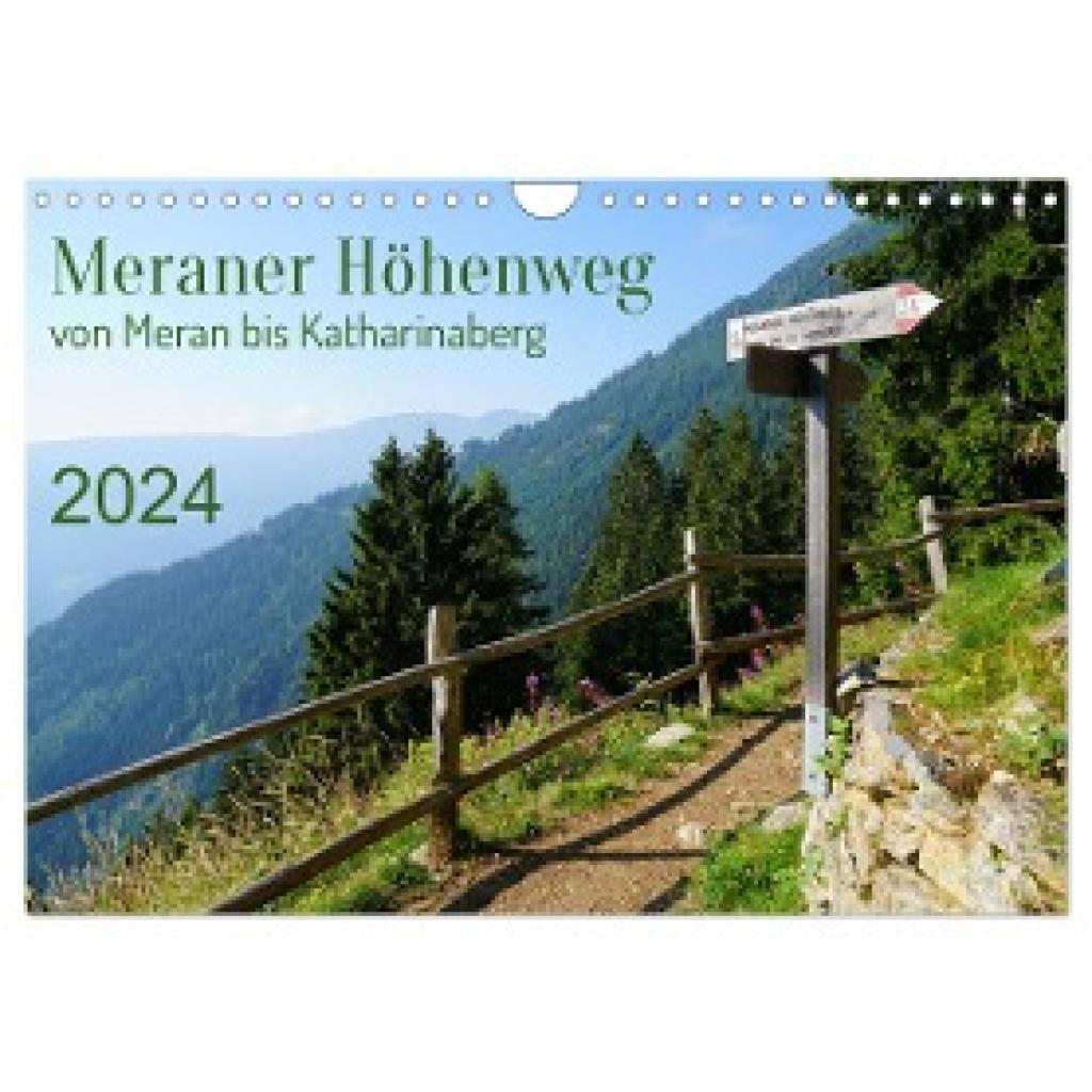 Schmidt, Sergej: Meraner Höhenweg von Meran bis Katharinaberg (Wandkalender 2024 DIN A4 quer), CALVENDO Monatskalender