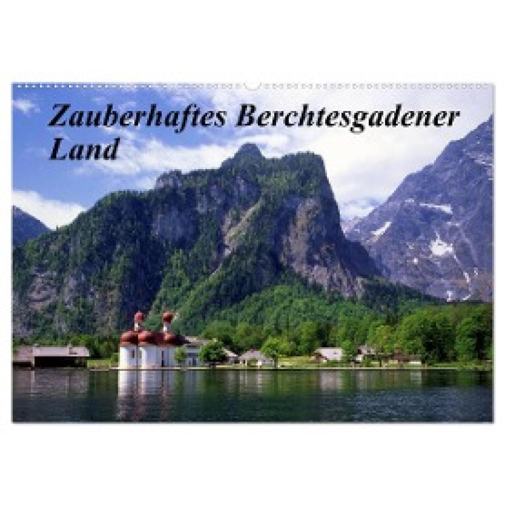 Reupert, Lothar: Zauberhaftes Berchtesgadener Land (Wandkalender 2024 DIN A2 quer), CALVENDO Monatskalender
