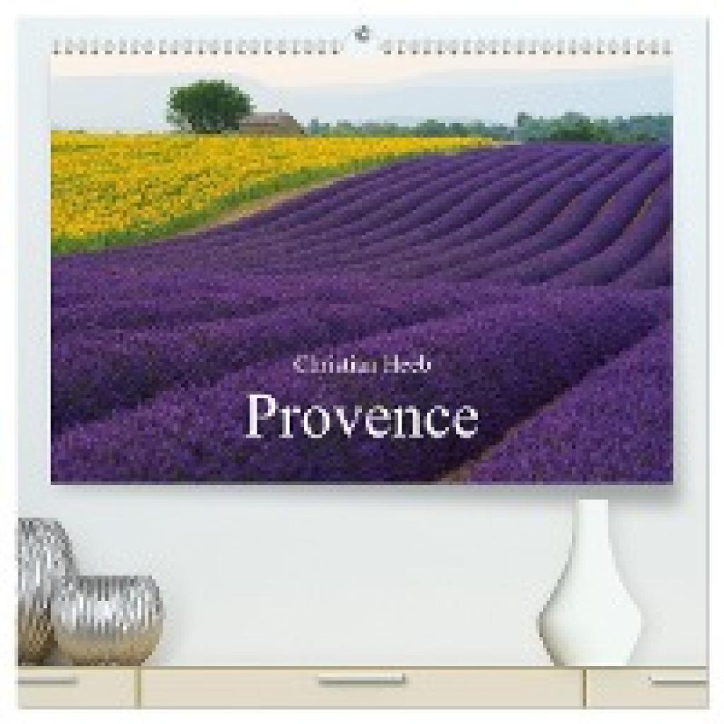 Heeb, Christian: Provence von Christian Heeb (hochwertiger Premium Wandkalender 2024 DIN A2 quer), Kunstdruck in Hochgla