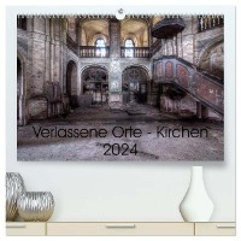 Gerard, Sven: Verlassene Ort - Kirchen (hochwertiger Premium Wandkalender 2024 DIN A2 quer), Kunstdruck in Hochglanz