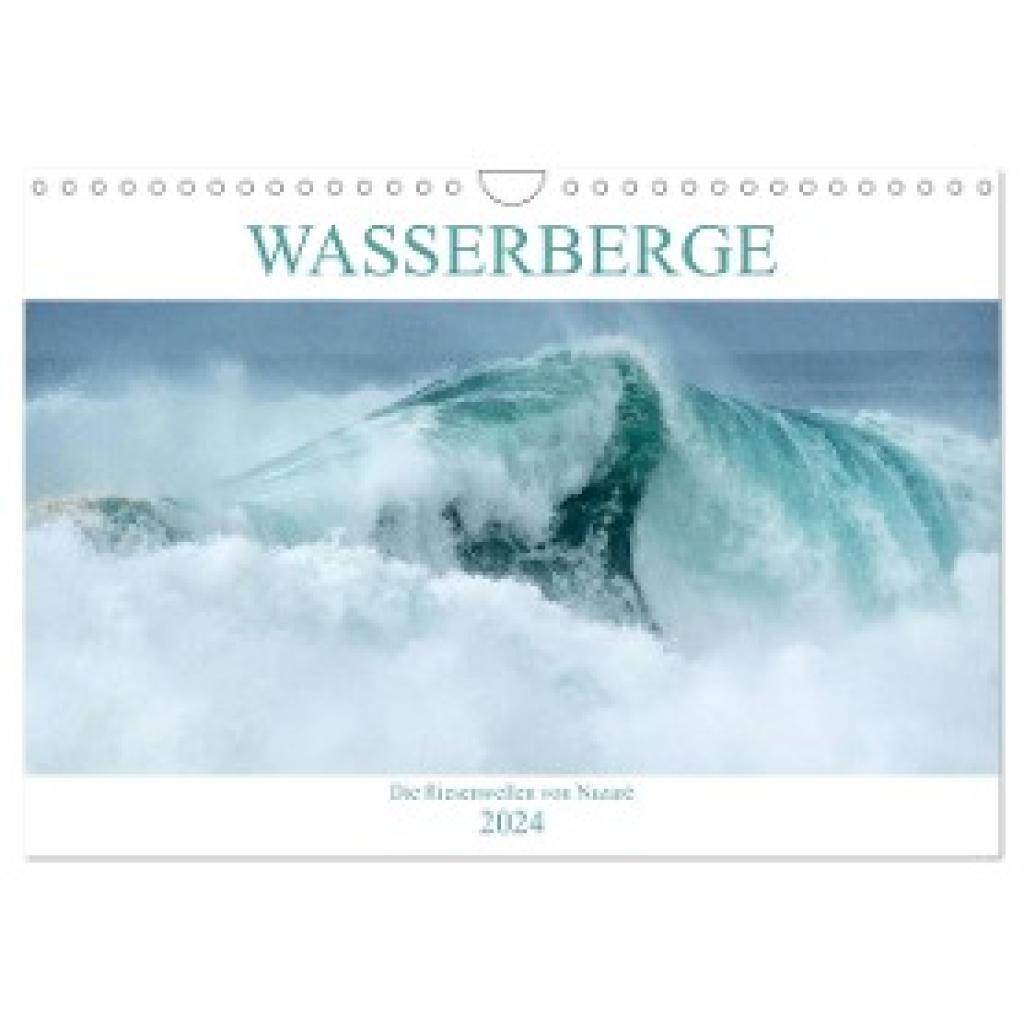Jentschura, Katja: WASSERBERGE - Die Riesenwellen von Nazaré (Wandkalender 2024 DIN A4 quer), CALVENDO Monatskalender