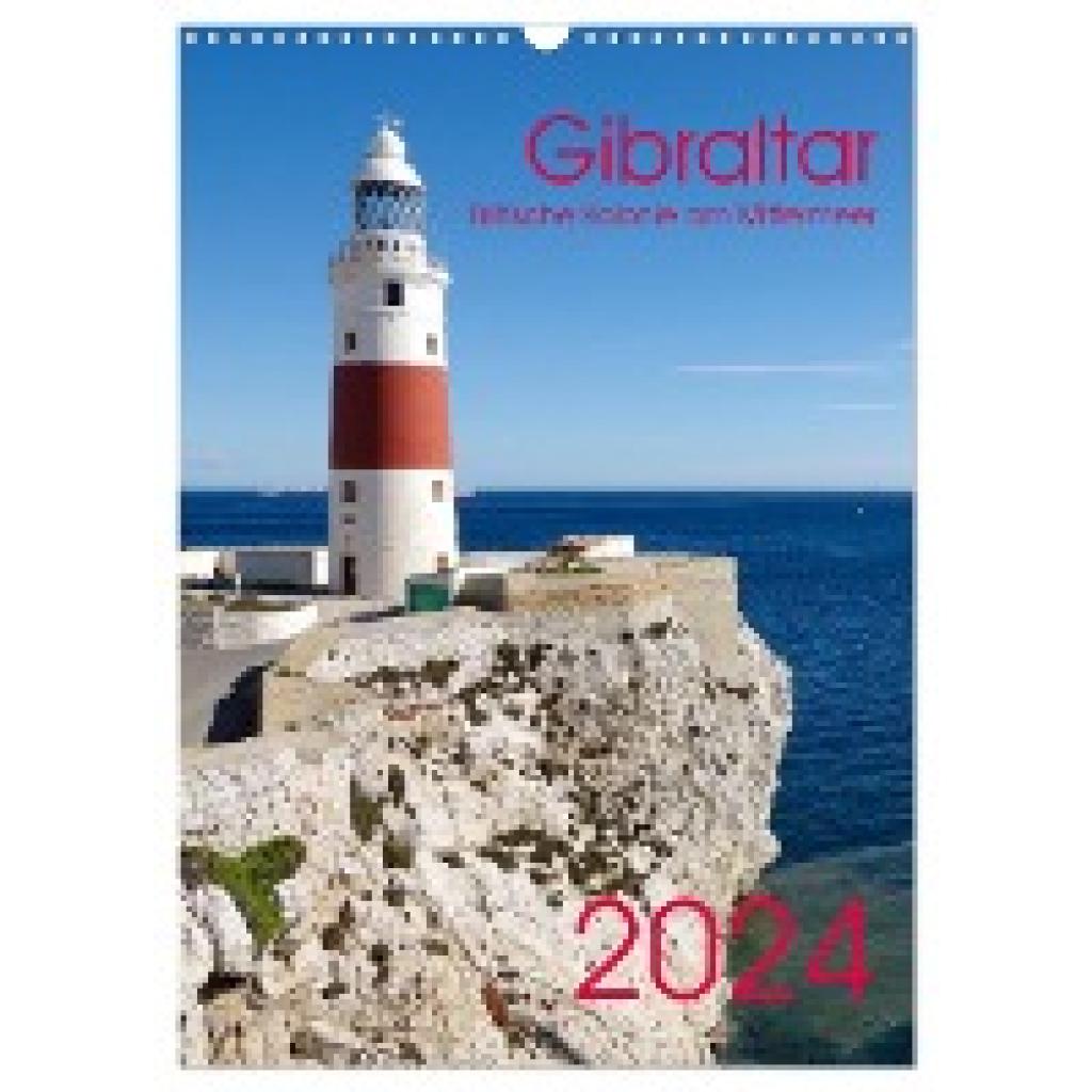 Werner, Berthold: Gibraltar - Britische Kolonie am Mittelmeer (Wandkalender 2024 DIN A3 hoch), CALVENDO Monatskalender