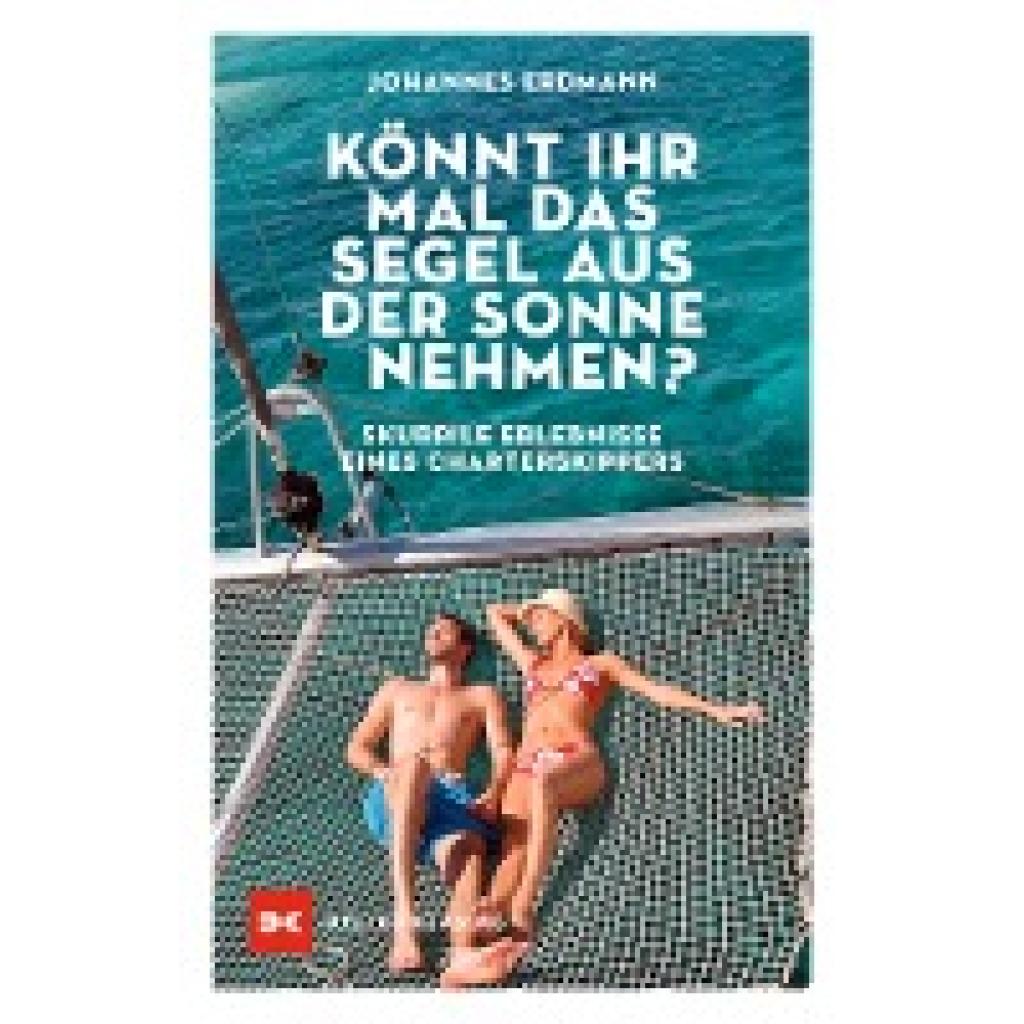 Könnt ihr mal das Segel aus der Sonne nehmen? (Erdmann, Johannes)