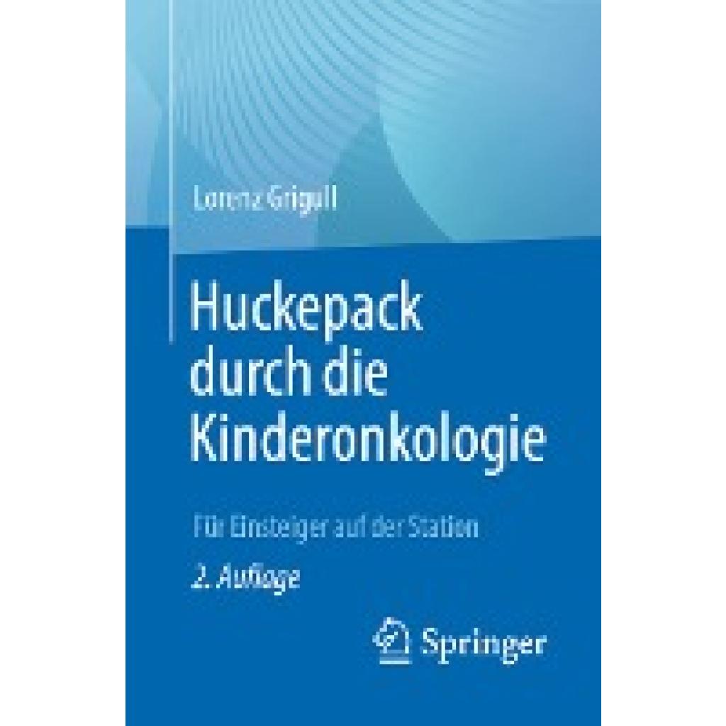 9783662642542 - Lorenz Grigull - GEBRAUCHT Huckepack durch die Kinderonkologie Für Einsteiger auf der Station - Preis vom 22102023 045847 h