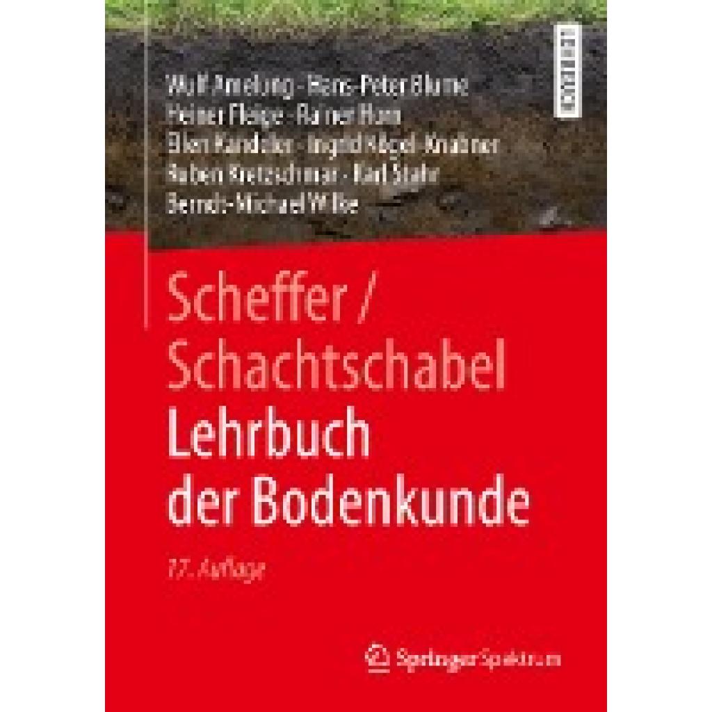 Scheffer/Schachtschabel Lehrbuch der Bodenkunde (Amelung, Wulf~Horn, Rainer~Kandeler, Ellen~Kögel-Knabner, Ingrid~Kretzschmar, Ruben~Stahr, Karl~Wilke, Berndt-Michael~Blume, Hans-Peter~Fleige, Heiner)