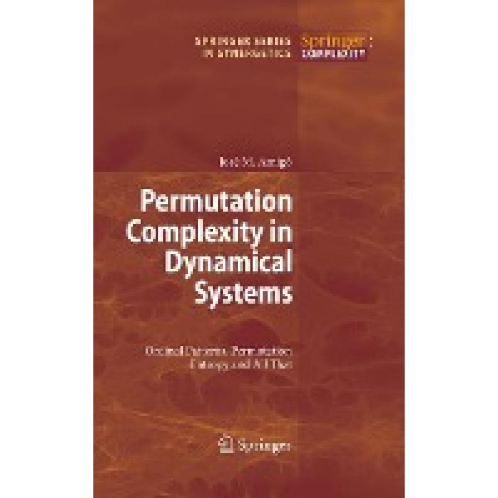 Amigó, José: Permutation Complexity in Dynamical Systems