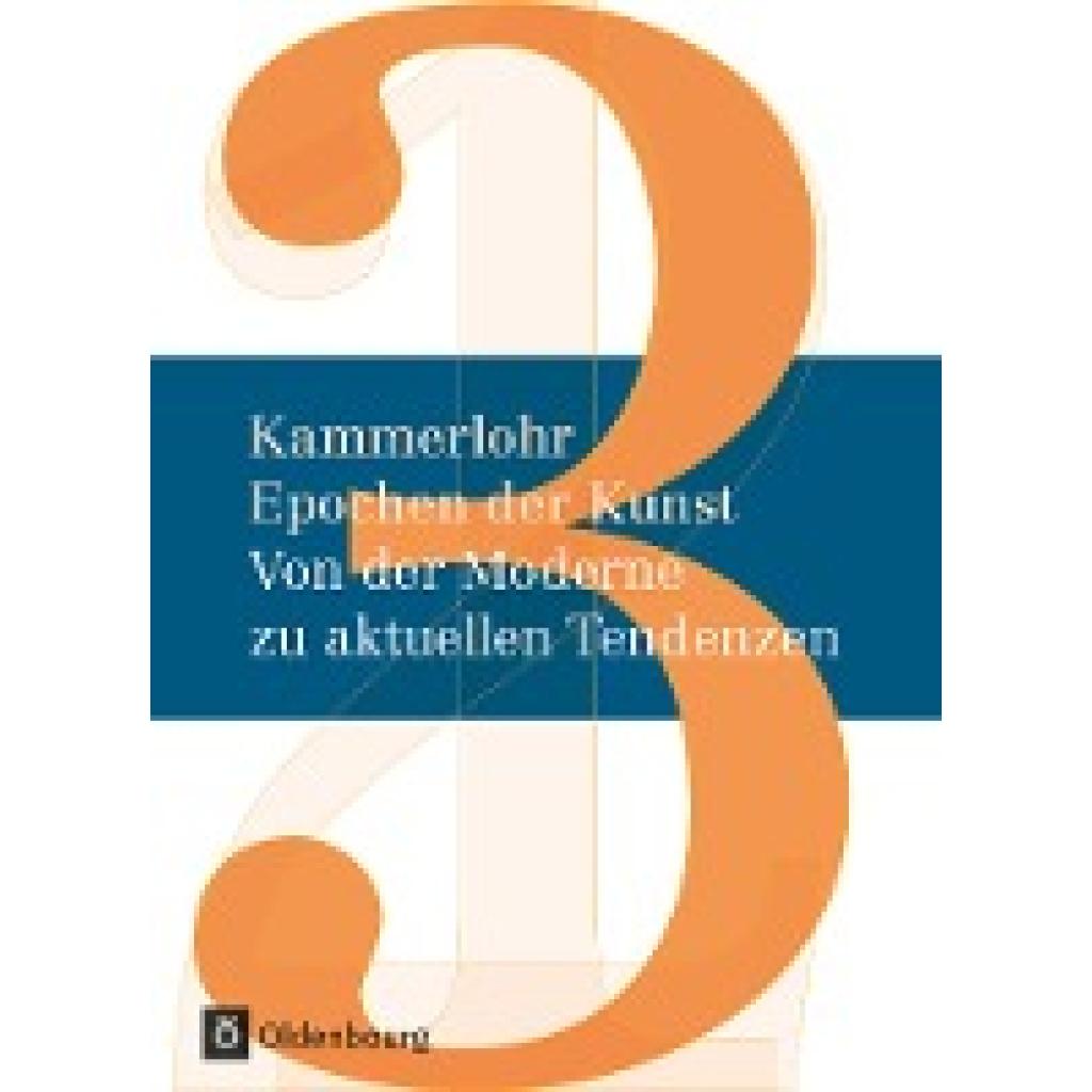 9783637013308 - Kammerlohr Kammerlohr - Epochen der Kunst - Neubearbeitung - Band 3 - Felix Weber Susanne Rezac Gerlinde Rachow Stefan Mayer Maja Sturm Günther Lehner Robert Hahne Gebunden 9783637013308 - Kammerlohr Kammerlohr - Epochen der Kunst - Neubearbeitung - Band 3 - Felix Weber Susanne Rezac Gerlinde Rachow Stefan Mayer Maja Sturm Günther Lehner Robert Hahne Gebunden