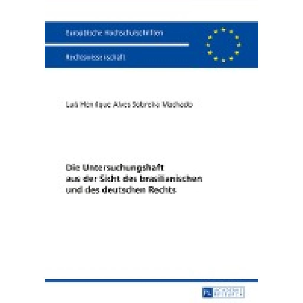 Alves Sobreira Machado, Luis Henrique: Die Untersuchungshaft aus der Sicht des brasilianischen und des deutschen Rechts