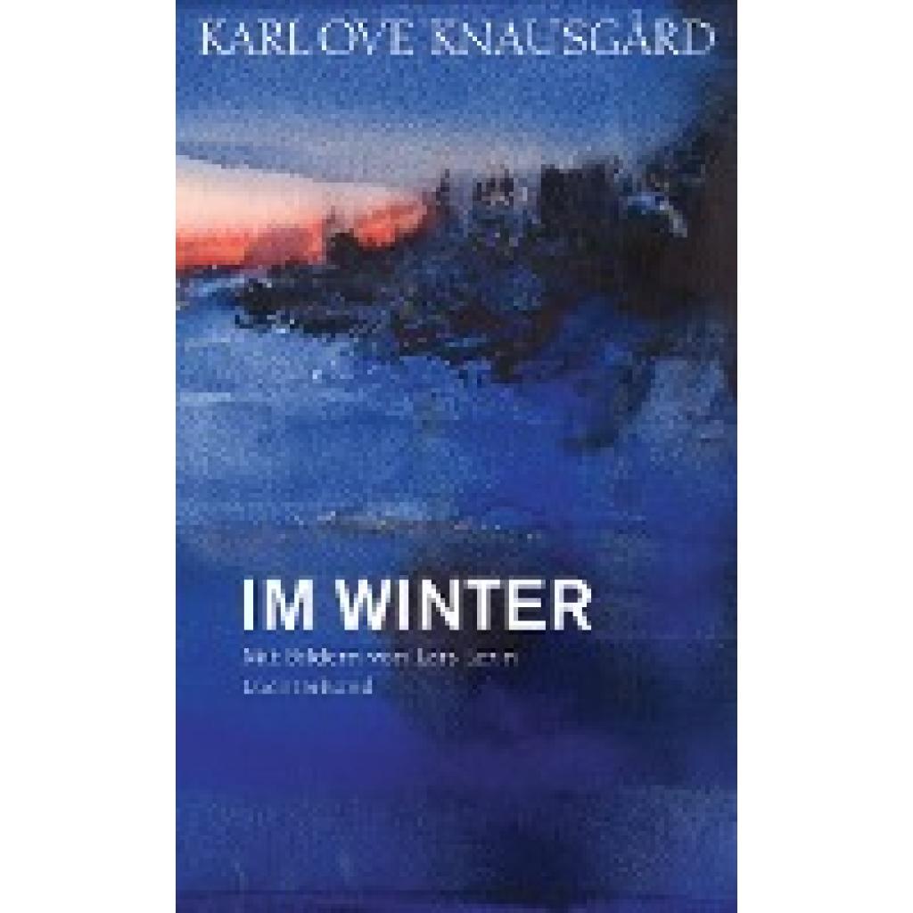 9783630875156 - Im Winter Die Jahreszeiten Bd2 - Karl Ove Knausgard Gebunden 9783630875156 - Im Winter Die Jahreszeiten Bd2 - Karl Ove Knausgard Gebunden