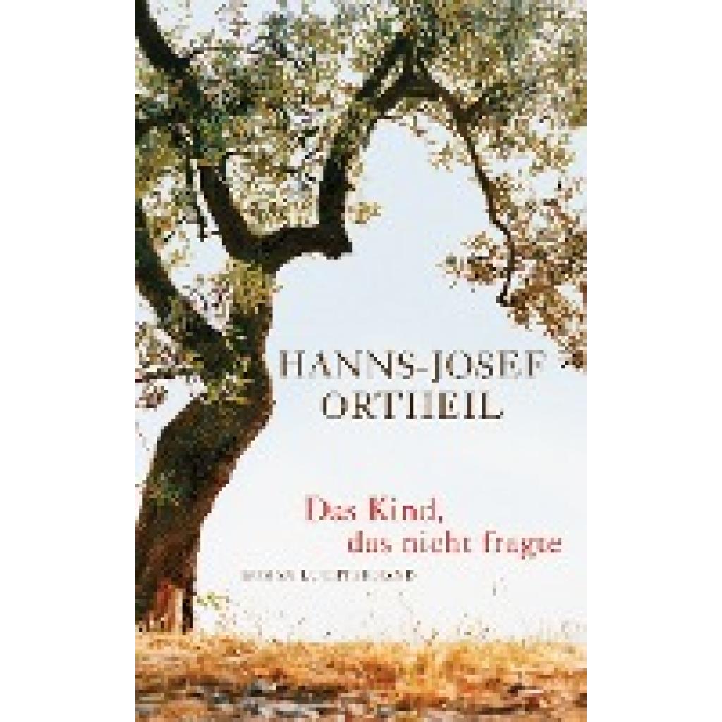 9783630873022 - Das Kind das nicht fragte - Hanns-Josef Ortheil Gebunden