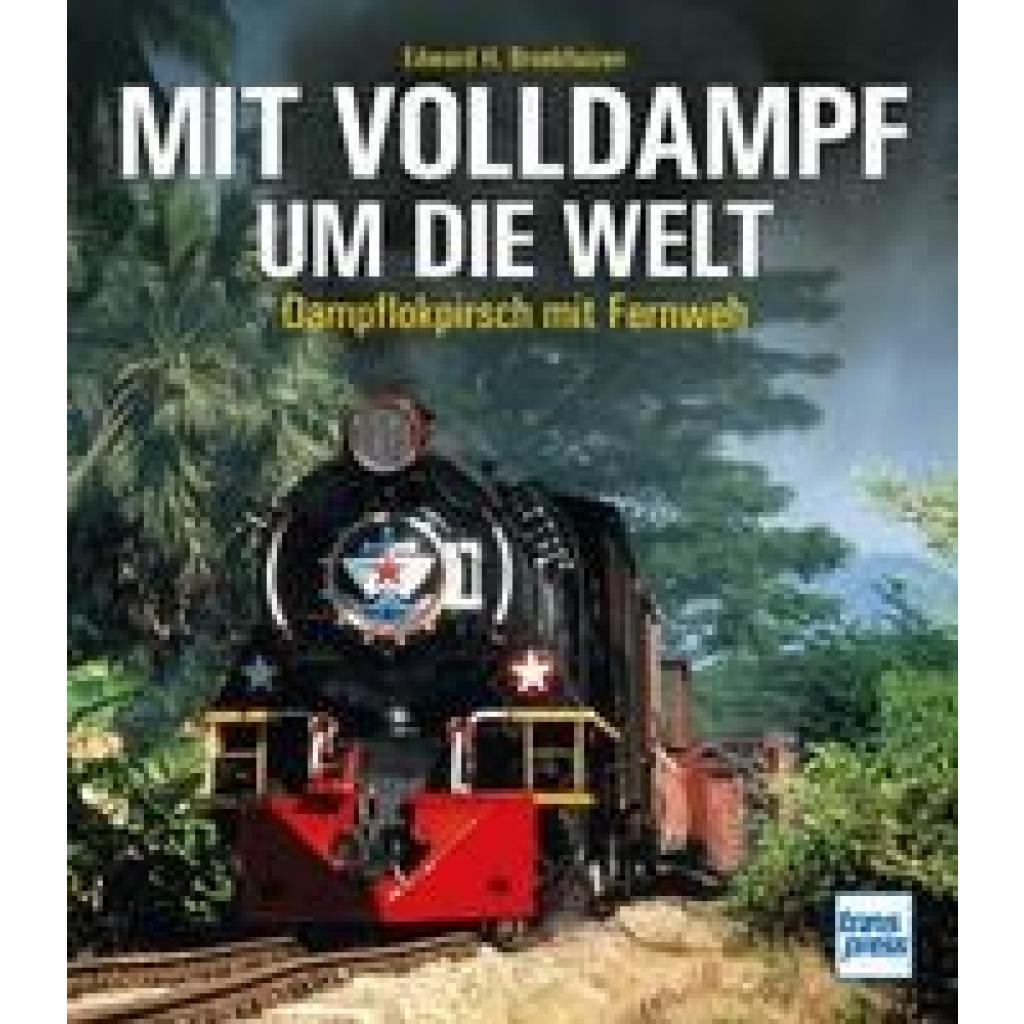 9783613716407 - Mit Volldampf um die Welt - Edward H Broekhuizen Gebunden