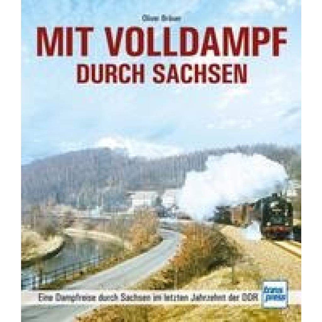 9783613716377 - Mit Volldampf durch Sachsen - Oliver Bräuer Gebunden 9783613716377 - Mit Volldampf durch Sachsen - Oliver Bräuer Gebunden