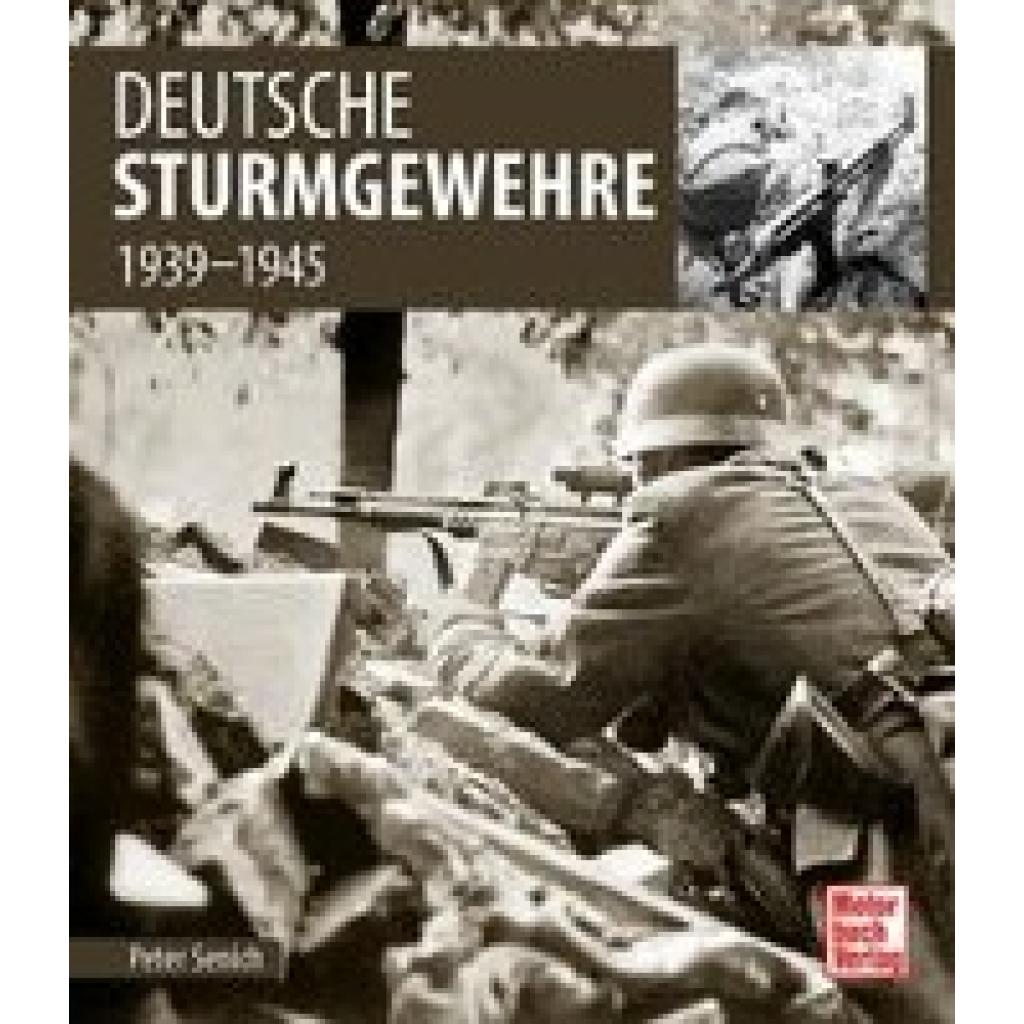 Deutsche Sturmgewehre (Senich, Peter)