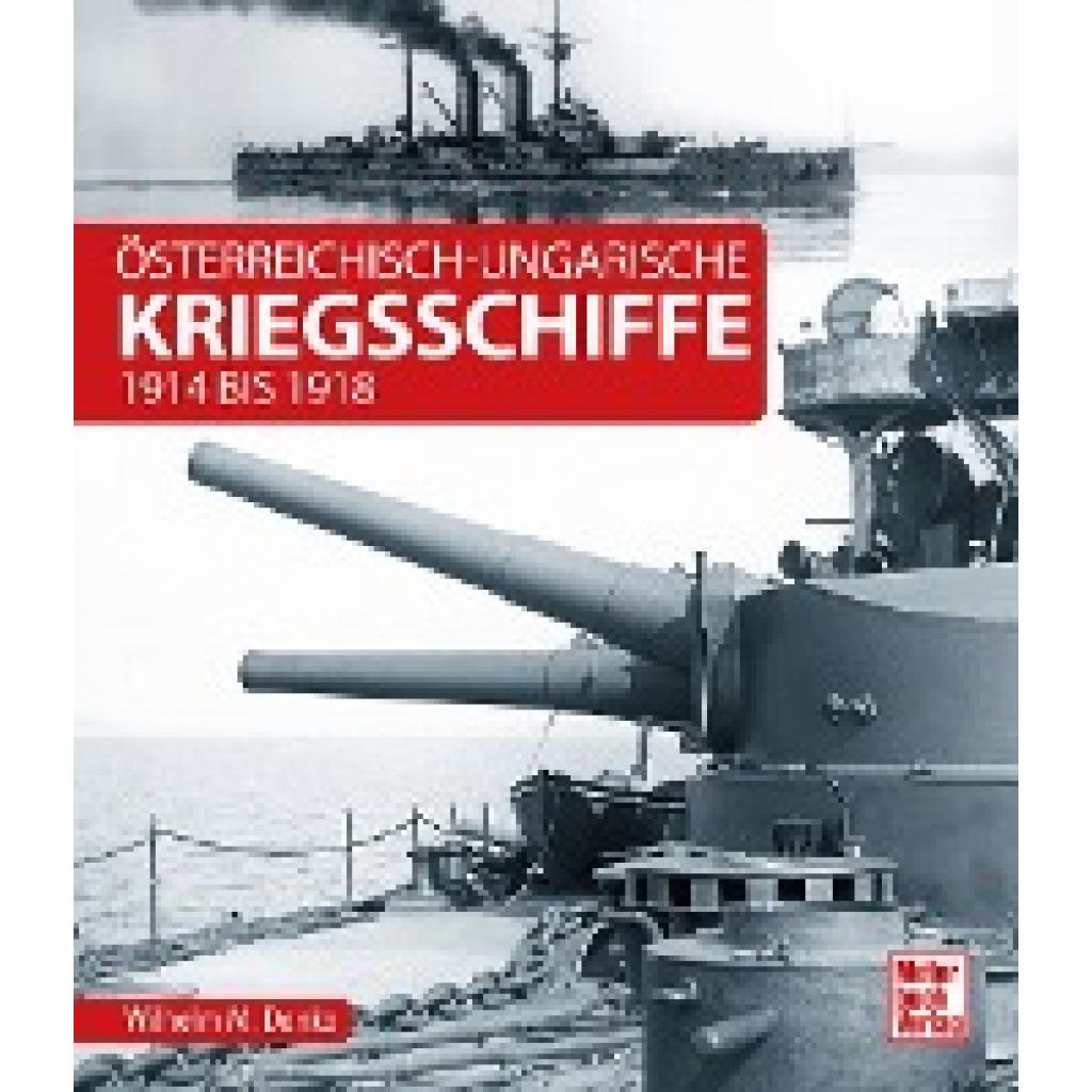 9783613042810 - Österreichisch-Ungarische Kriegsschiffe - Wilhelm Maximilian Donko Gebunden 9783613042810 - Österreichisch-Ungarische Kriegsschiffe - Wilhelm Maximilian Donko Gebunden