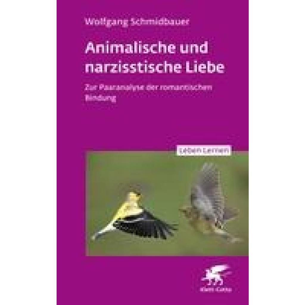 9783608893168 - Schmidbauer Wolfgang Animalische und narzisstische Liebe (Leben Lernen Bd 338)