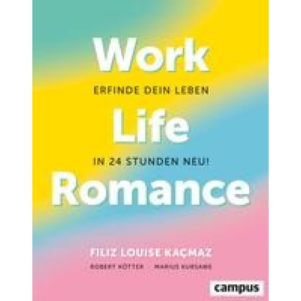 9783593517605 - Work-Life-Romance - Filiz Louise Kacmaz Robert Kötter Marius Kursawe Kartoniert (TB) 9783593517605 - Work-Life-Romance - Filiz Louise Kacmaz Robert Kötter Marius Kursawe Kartoniert (TB)