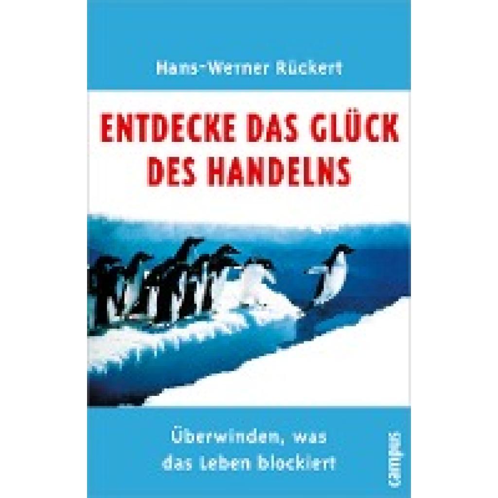 Rückert, Hans-Werner: Entdecke das Glück des Handelns