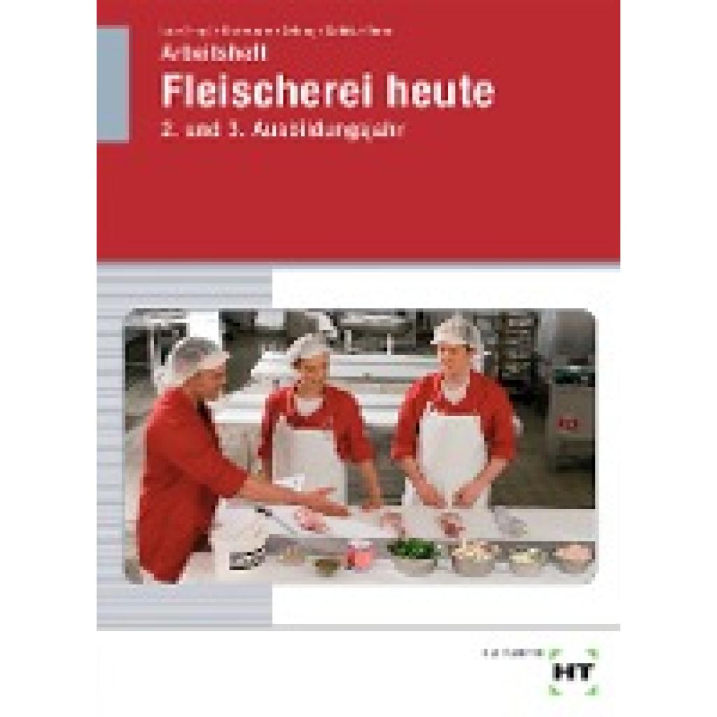 Arbeitsheft Fleischerei heute. 2. und 3. Ausbildungsjahr
