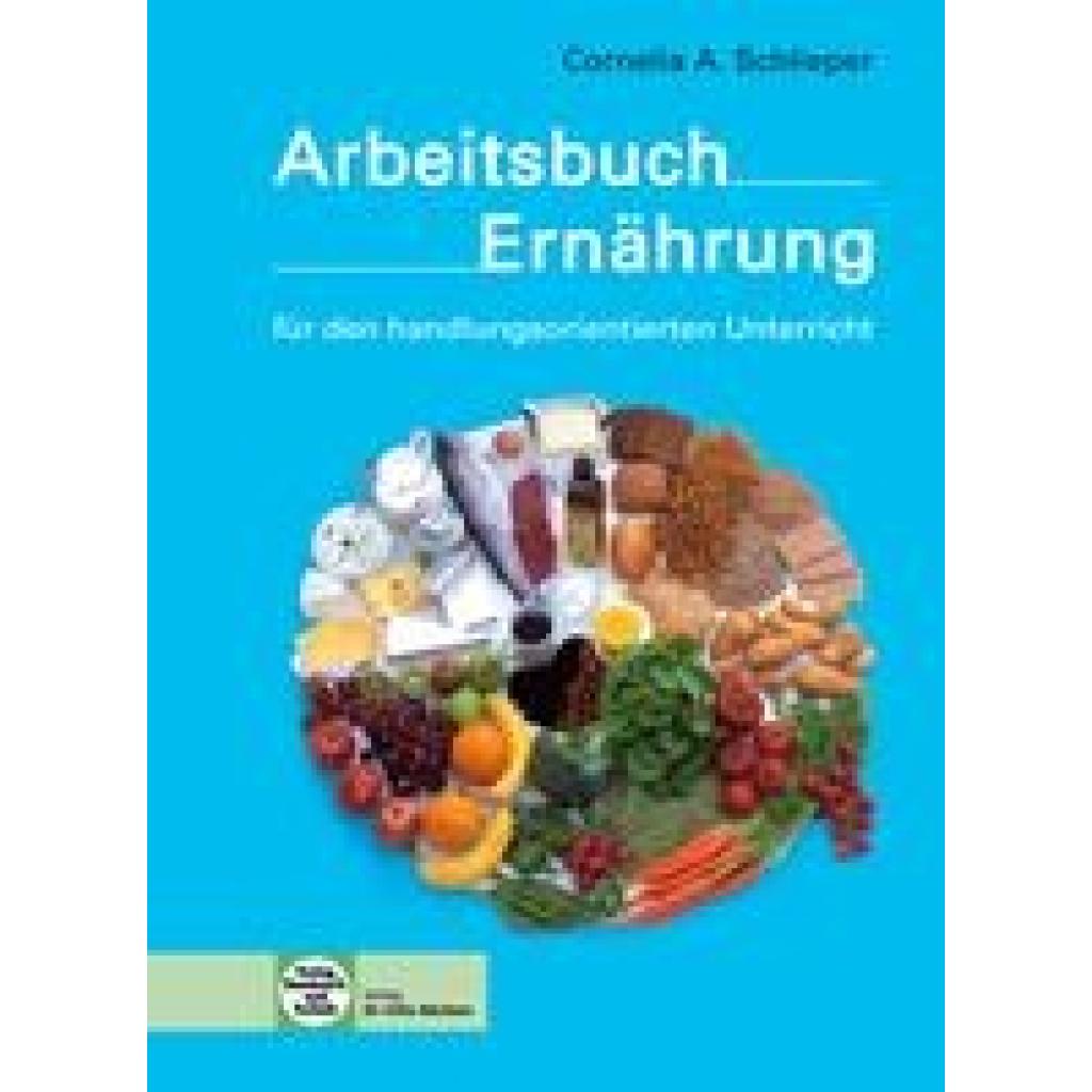 9783582044785 - Arbeitsbuch Ernährung für den handlungsorientierten Unterricht - Cornelia A Schlieper Kartoniert (TB) 9783582044785 - Arbeitsbuch Ernährung für den handlungsorientierten Unterricht - Cornelia A Schlieper Kartoniert (TB)