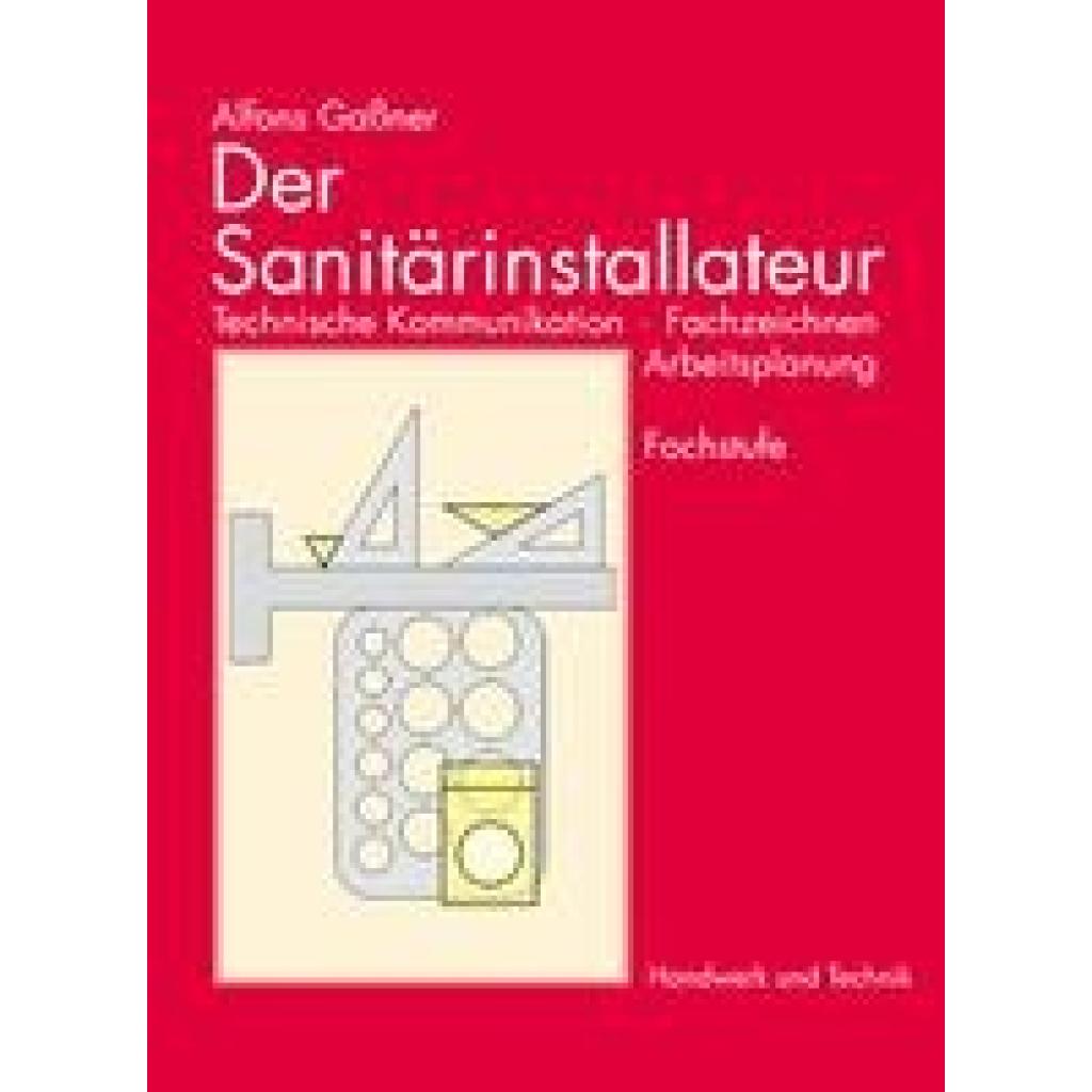 9783582031587 - Der Sanitärinstallateur Technische Kommunikation Fachzeichnen Arbeitsplanung - Alfons Gaßner Kartoniert (TB) 9783582031587 - Der Sanitärinstallateur Technische Kommunikation Fachzeichnen Arbeitsplanung - Alfons Gaßner Kartoniert (TB)