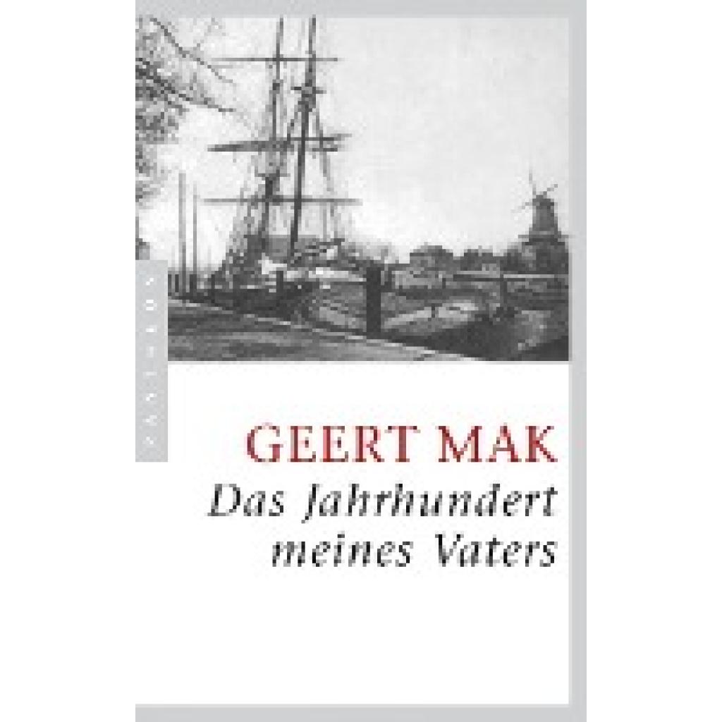 Mak, Geert: Das Jahrhundert meines Vaters