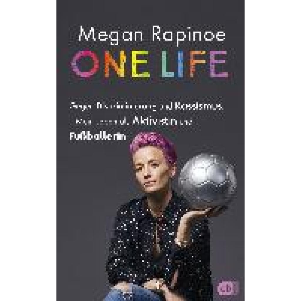 Rapinoe, Megan: One Life - Gegen Diskriminierung und Rassismus. Mein Leben als Aktivistin und Fußballerin