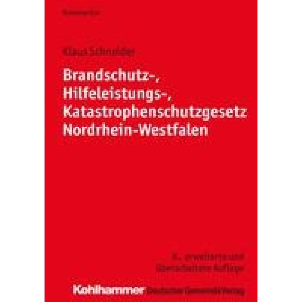 Schneider, Klaus: Brandschutz-, Hilfeleistungs-, Katastrophenschutzgesetz Nordrhein-Westfalen