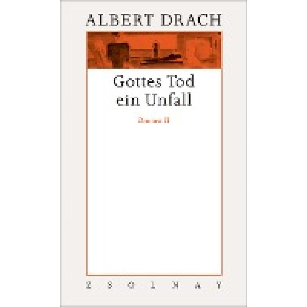 Drach, Albert: Gottes Tod ein Unfall. Dramen II