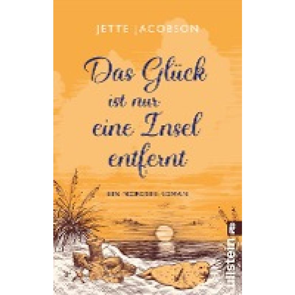 9783548066080 - Jette Jacobson - GEBRAUCHT Das Glück ist nur eine Insel entfernt Ein Nordsee-Roman Wind Wellen und Liebe auf Amrum – ein Urlaubsroman fürs Herz - Preis vom 02102023 050404 h