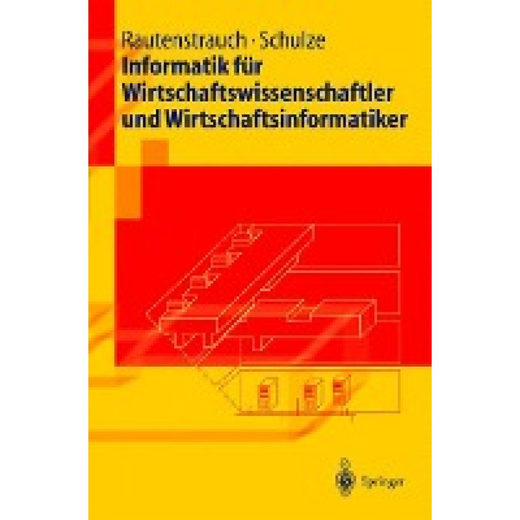 Schulze, Thomas: Informatik für Wirtschaftswissenschaftler und Wirtschaftsinformatiker