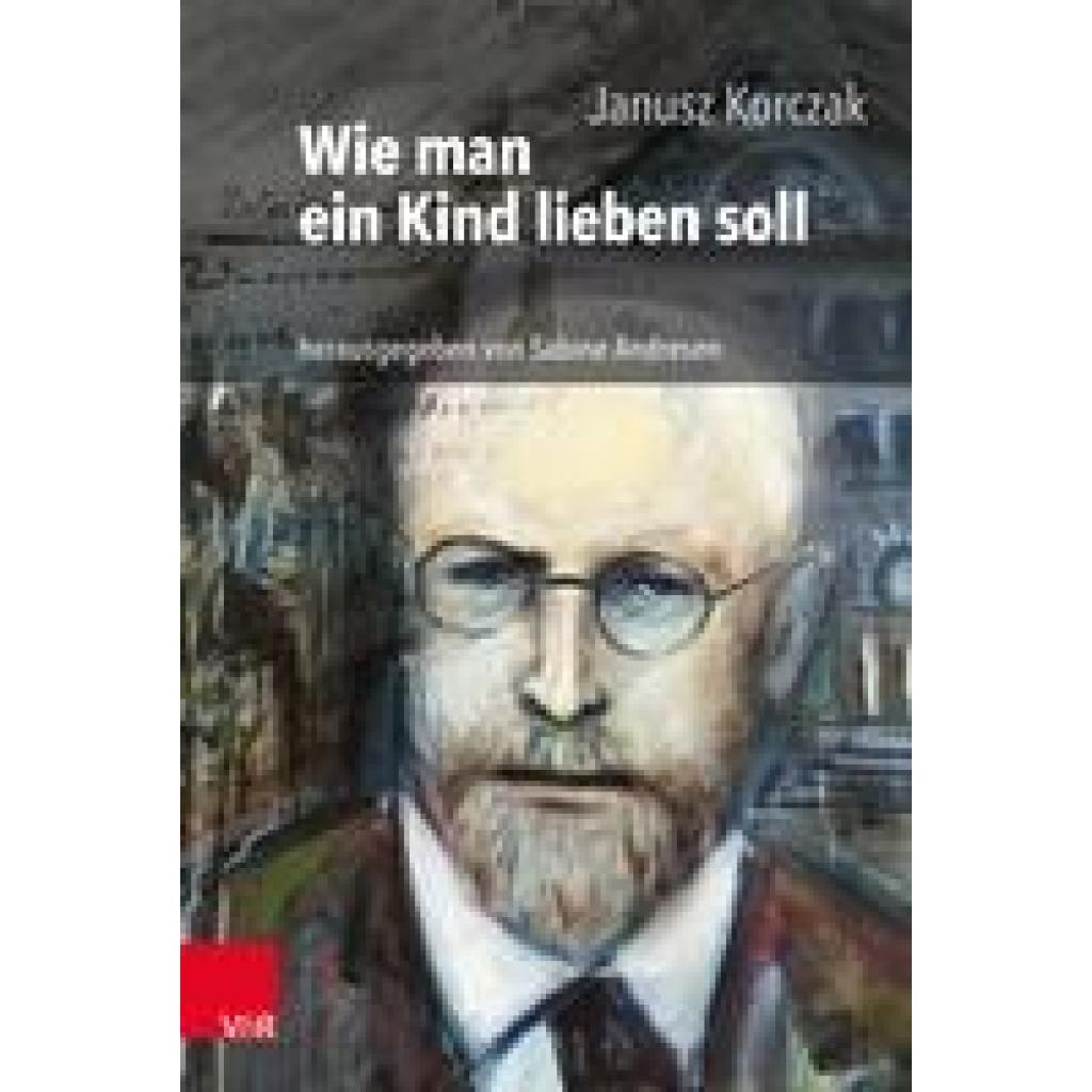 9783525711491 - Wie man ein Kind lieben soll - Janusz Korczak Kartoniert (TB)