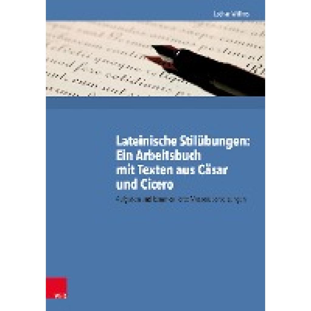 Lateinische Stilübungen: Ein Arbeitsbuch mit Texten aus Cäsar und Cicero (Willms, Lothar)