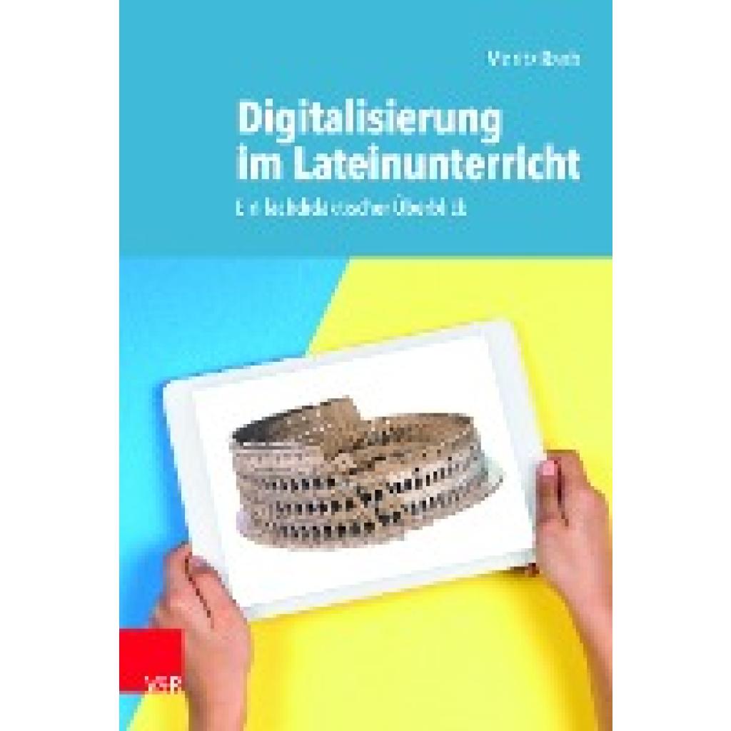 9783525703021 - Digitalisierung im Lateinunterricht - Moritz Raab Kartoniert (TB) 9783525703021 - Digitalisierung im Lateinunterricht - Moritz Raab Kartoniert (TB)