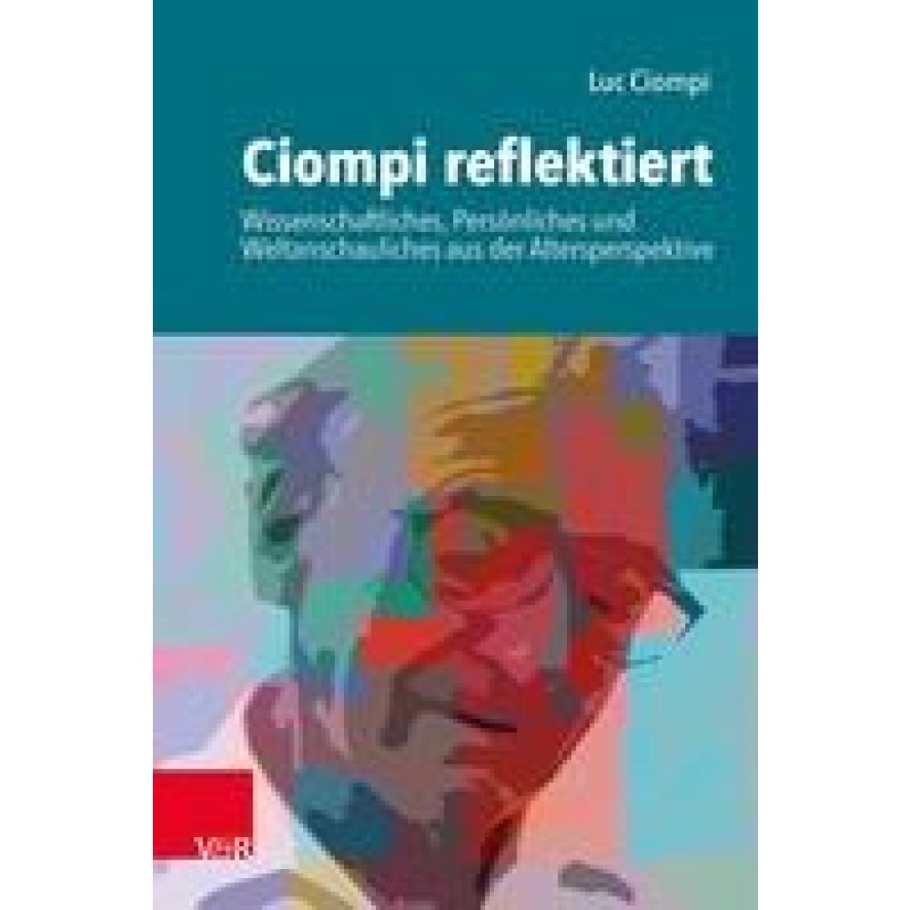 9783525407462 - Luc Ciompi - GEBRAUCHT Ciompi reflektiert Wissenschaftliches Persönliches und Weltanschauliches aus der Altersperspektive - Preis vom 04112023 060105 h