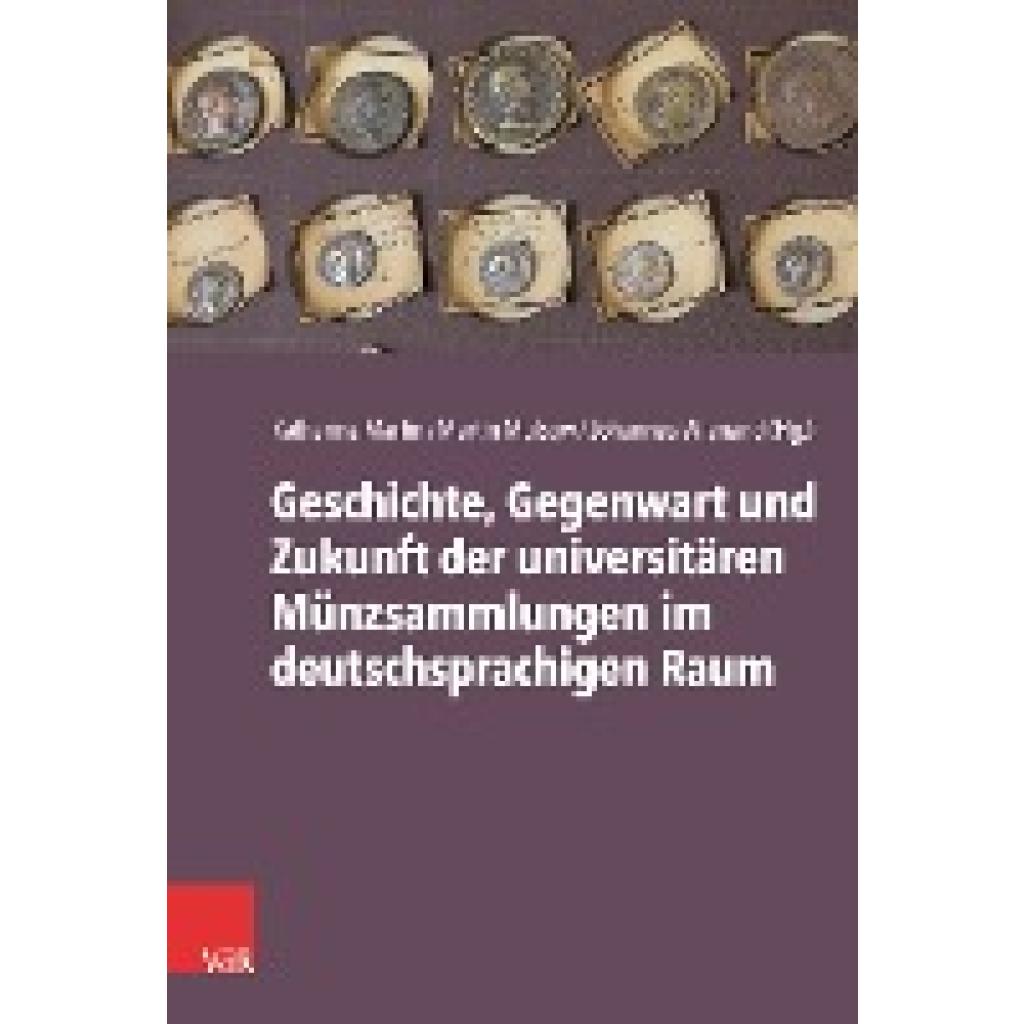9783525306086 - Geschichte Gegenwart und Zukunft der universitären Münzsammlungen im deutschsprachigen Raum 9783525306086 - Geschichte Gegenwart und Zukunft der universitären Münzsammlungen im deutschsprachigen Raum