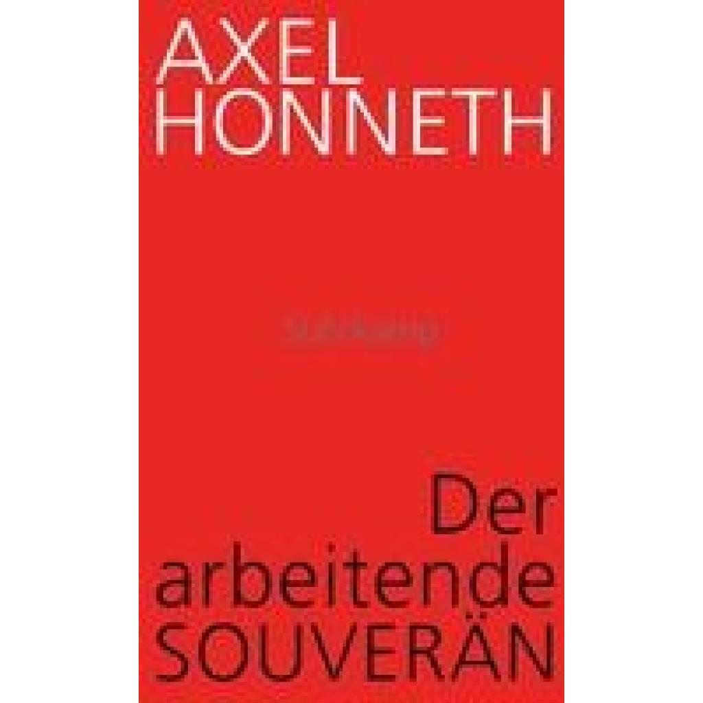 9783518587973 - Der arbeitende Souverän - Axel Honneth Gebunden