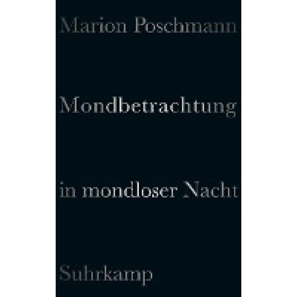 9783518466667 - Mondbetrachtung in mondloser Nacht - Marion Poschmann Kartoniert (TB) 9783518466667 - Mondbetrachtung in mondloser Nacht - Marion Poschmann Kartoniert (TB)