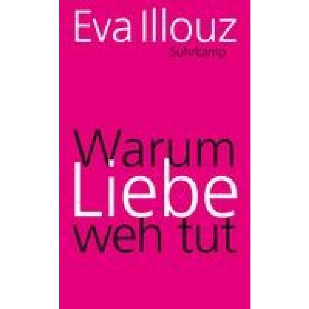 Illouz, Eva: Warum Liebe weh tut