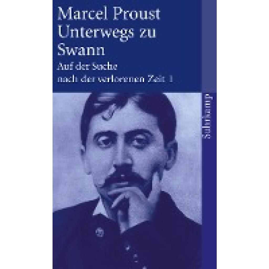 Proust, Marcel: Auf der Suche nach der verlorenen Zeit 1. Unterwegs zu Swann